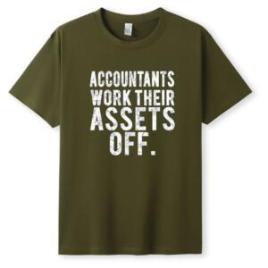 Accountants Work Their Assets Off T-Shirt (5)