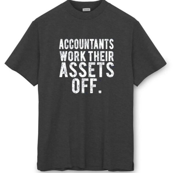 Accountants Work Their Assets Off T-Shirt (8)