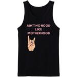 Ain't No Hood Like Mother Hood Tanktop
