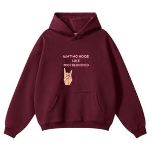 Ain't No Hood Like Motherhood Hoodie (2)