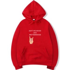 Ain't No Hood Like Motherhood Hoodie (3)