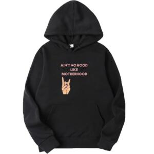Ain't No Hood Like Motherhood Hoodie
