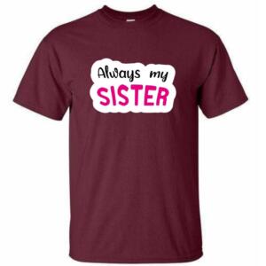 Always My Sister T-Shirt (4)