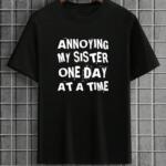 Annoying My Sister One Day At A Time T-Shirt