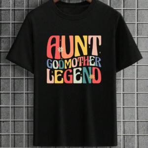 Aunt Godmother Legend T-Shirt