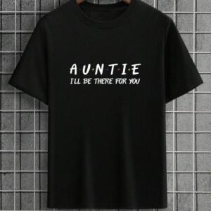 Auntie I'll Be There For You T-Shirt