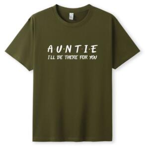 Auntie I'll Be There For You T-Shirt (5)