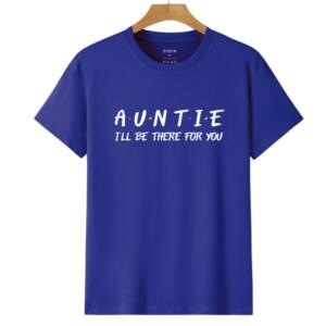 Auntie I'll Be There For You T-Shirt (6)