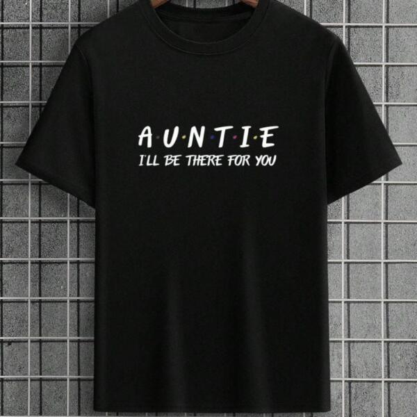 Auntie I'll Be There For You T-Shirt