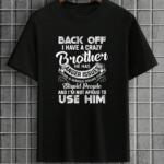 Back Off I Have A Crazy Brother T-Shirt