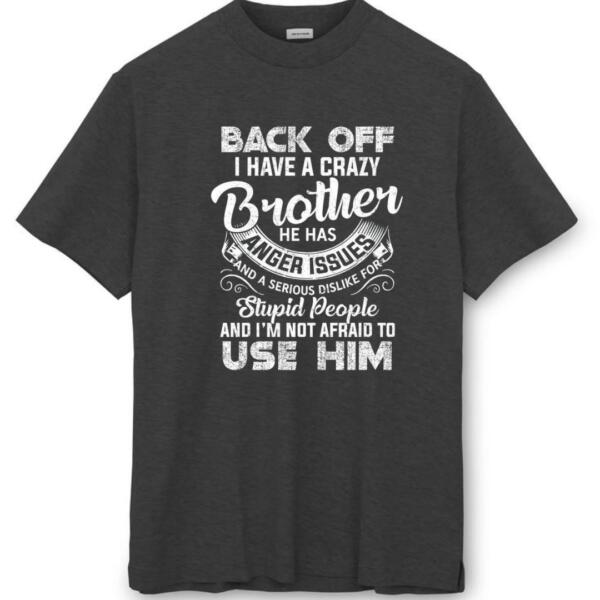 Back Off I Have A Crazy Brother T-Shirt (8)