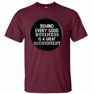 Behind Every Good Business Is A Great Accountant T-Shirt (4)
