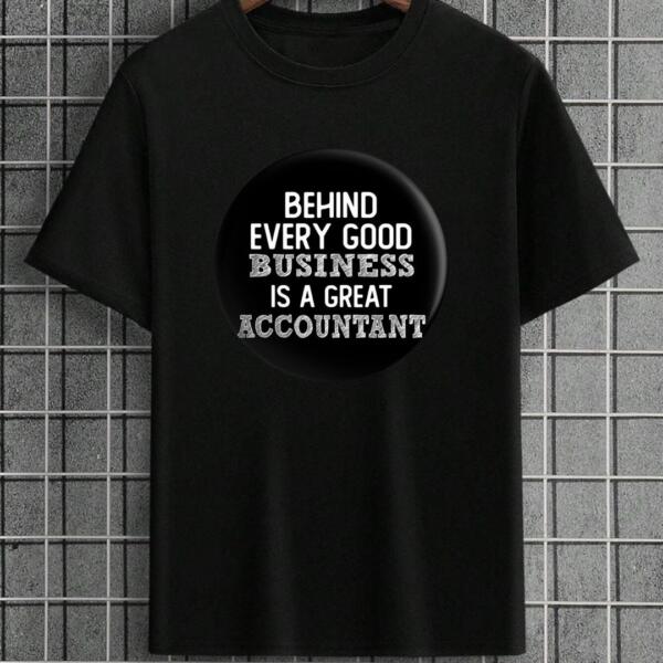 Behind Every Good Business Is A Great Accountant T-Shirt