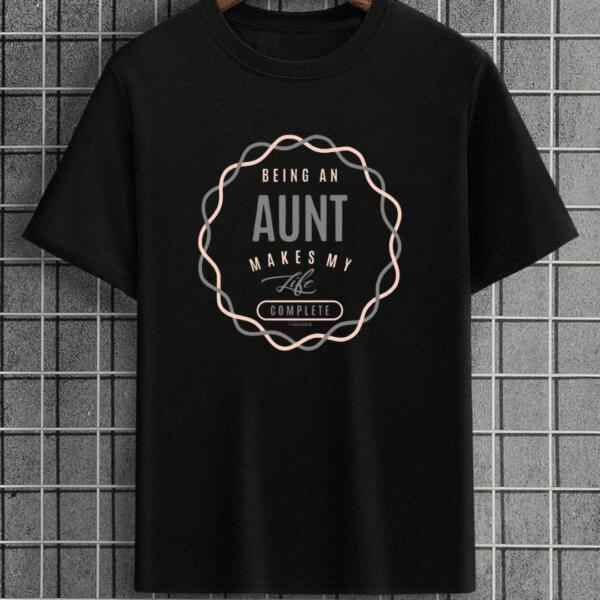 Being An Aunt Makes My Life Complete T-Shirt