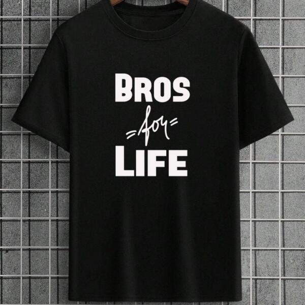Bros For Life T-Shirt Bros For Life T-Shirt