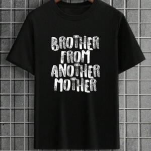 Brother From Another Mother T-Shirt