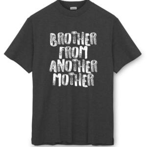 Brother From Another Mother T-Shirt (8)