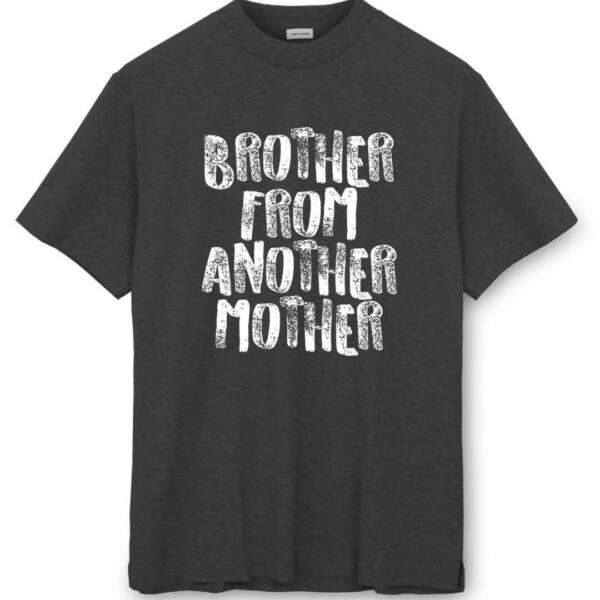 Brother From Another Mother T-Shirt (8)