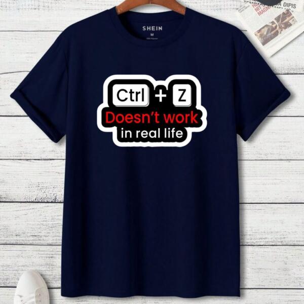CTRL + Z Doesn't Work In Real Life T-Shirt (3)