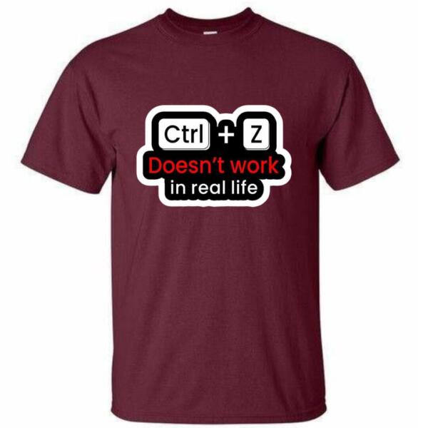 CTRL + Z Doesn't Work In Real Life T-Shirt (4)