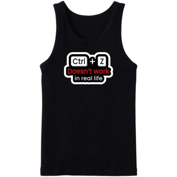 CTRL + Z Doesn't Work In Real Life Tanktop CTRL + Z Doesn't Work In Real Life Tanktop