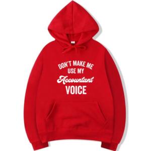Don't Make Me Use My Accountant Voice Hoodie (3)