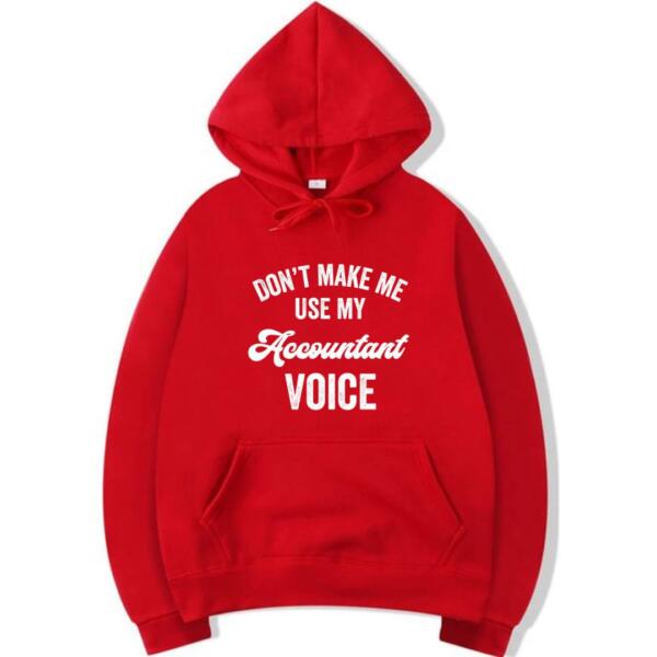 Don't Make Me Use My Accountant Voice Hoodie (3)