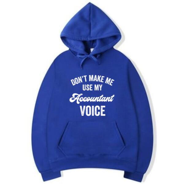 Don't Make Me Use My Accountant Voice Hoodie (5)