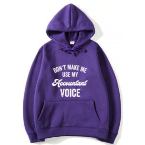 Don't Make Me Use My Accountant Voice Hoodie (7)