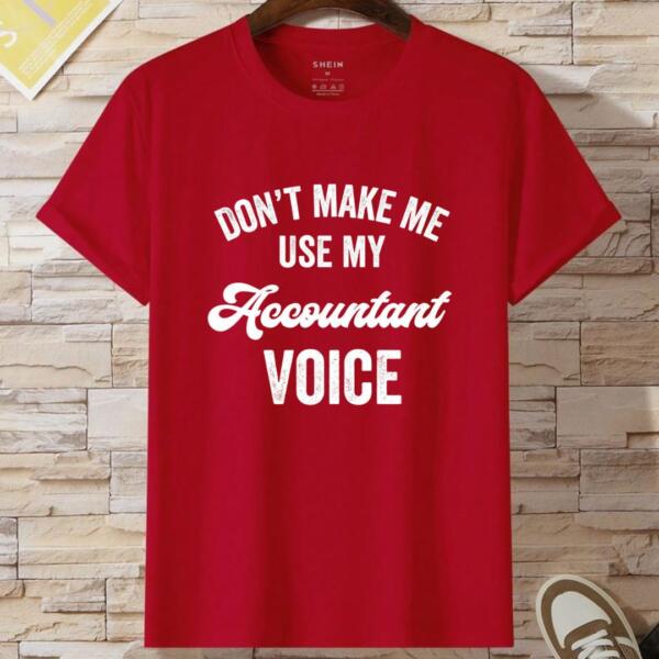 Don't Make Me Use My Accountant Voice T-Shirt (2)