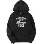 Don't Make Me Use My Manager Voice Hoodie
