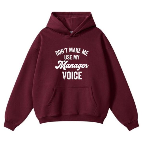 Don't Make Me Use My Manager Voice Hoodie (2)