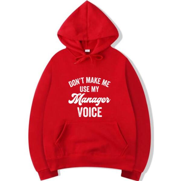 Don't Make Me Use My Manager Voice Hoodie (3)