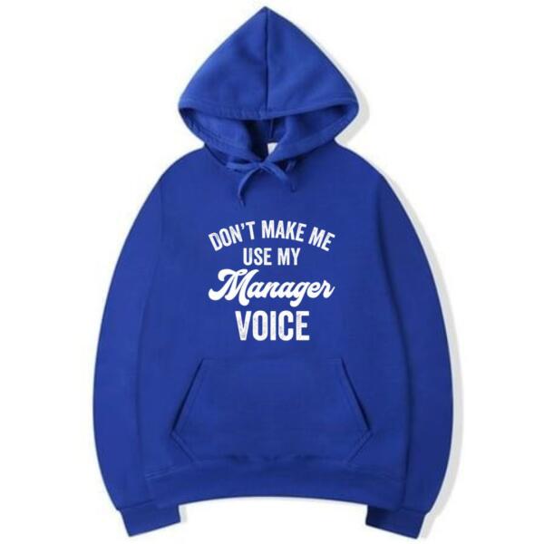 Don't Make Me Use My Manager Voice Hoodie (5)
