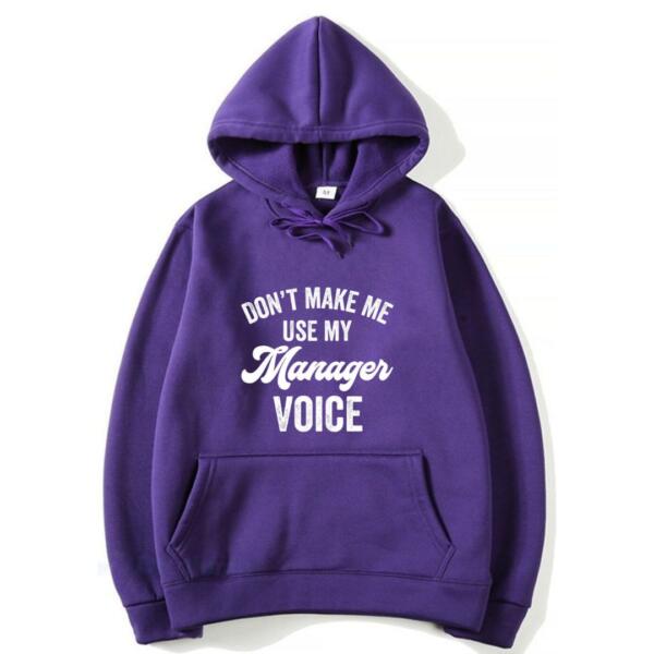 Don't Make Me Use My Manager Voice Hoodie (7)