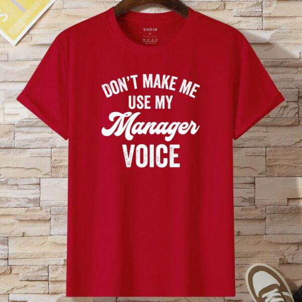 Don't Make Me Use My Manager Voice T-Shirt (2)