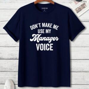 Don't Make Me Use My Manager Voice T-Shirt (3)