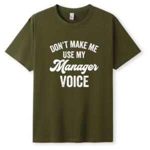Don't Make Me Use My Manager Voice T-Shirt (5)