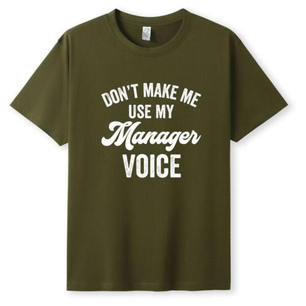 Don't Make Me Use My Manager Voice T-Shirt (5)