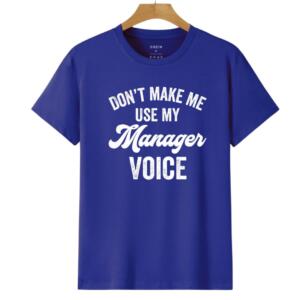 Don't Make Me Use My Manager Voice T-Shirt (6)