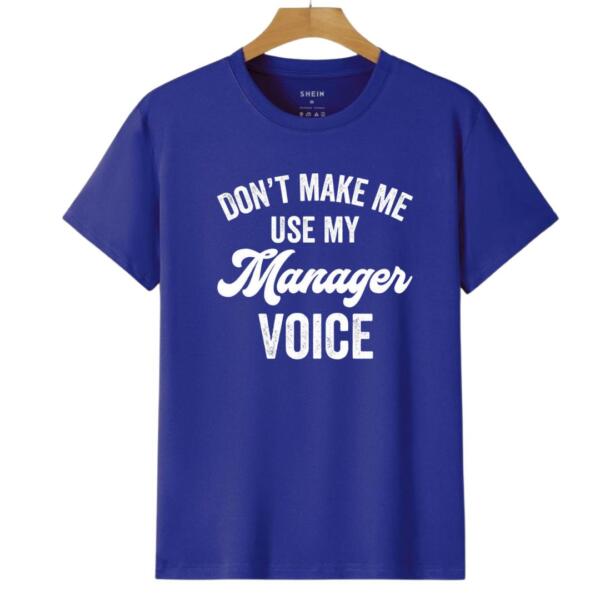Don't Make Me Use My Manager Voice T-Shirt (6)