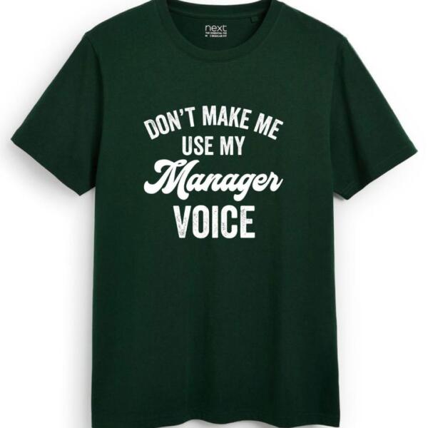 Don't Make Me Use My Manager Voice T-Shirt (7)