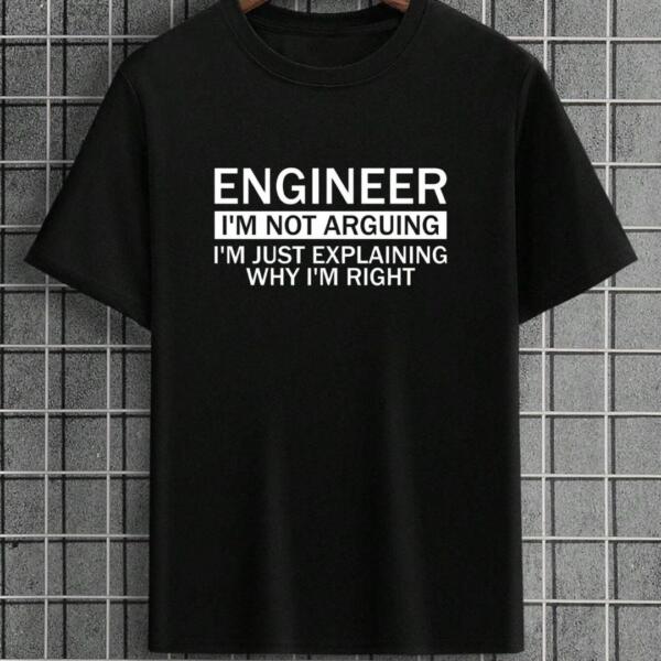 Engineer I'm Not Arguing T-Shirt