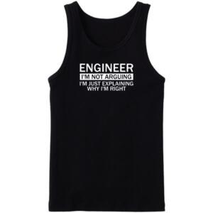 Engineer I'm Not Arguing Tanktop