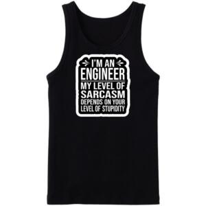 Engineer My level Of Sarcasm Tanktop