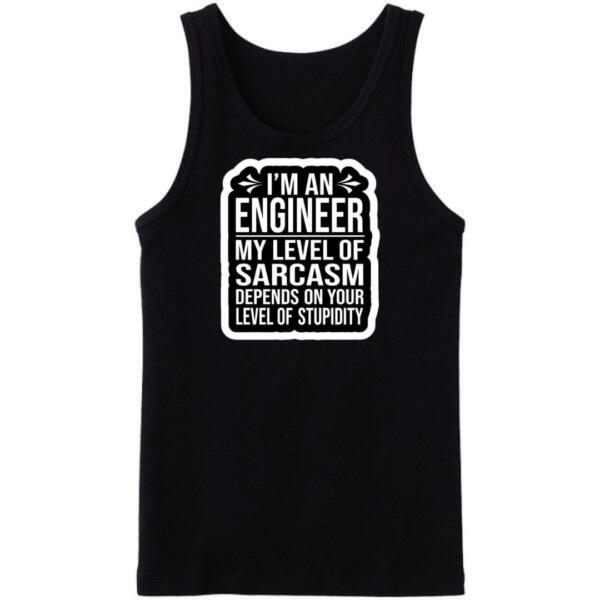Engineer My level Of Sarcasm Tanktop Engineer My level Of Sarcasm Tanktop
