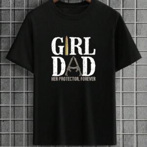 Girl Dad Her Protector Forever T-Shirt
