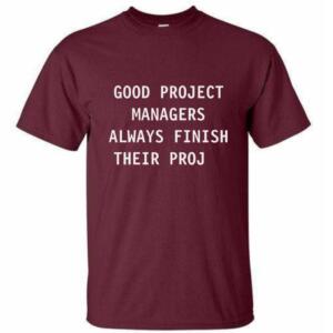 Good Managers Always Finish Their Proj T-Shirt (4)