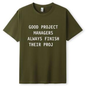 Good Managers Always Finish Their Proj T-Shirt (5)