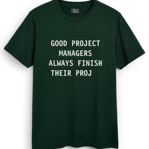 Good Managers Always Finish Their Proj T-Shirt (7)